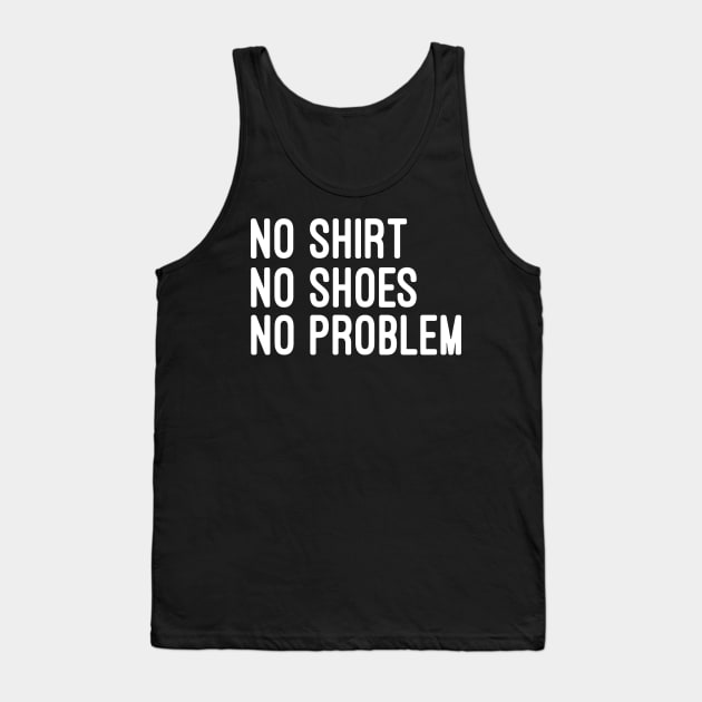 no shoes no shirt no problem Tank Top by FionaGisellsde